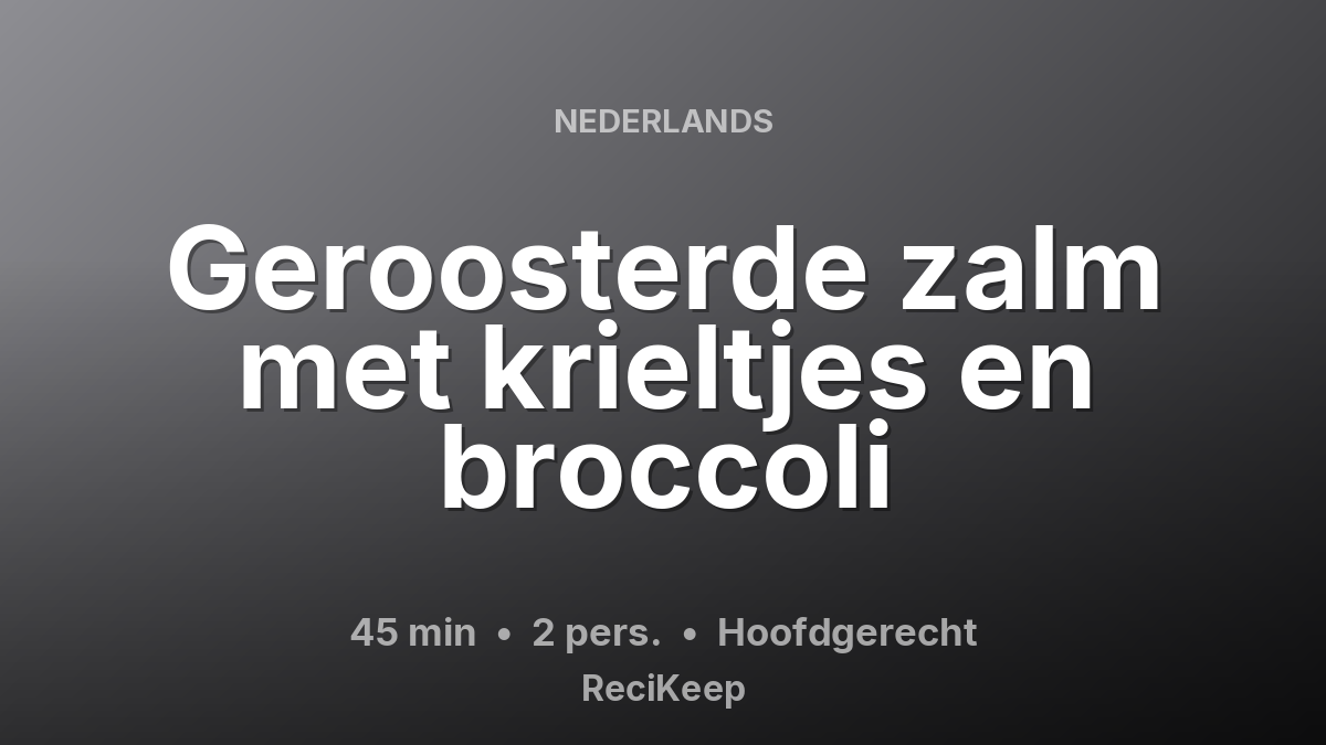 Receptkaart Geroosterde zalm met krieltjes en broccoli – Hoofdgerecht
