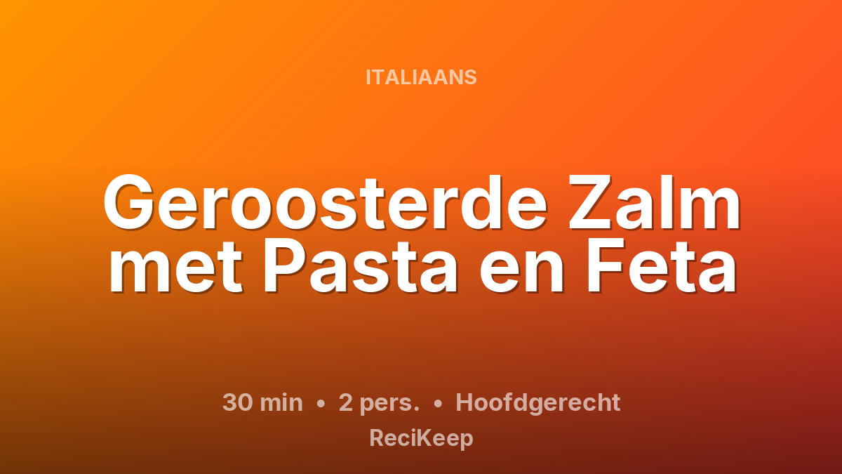 Receptkaart Geroosterde Zalm met Pasta en Feta – Hoofdgerecht