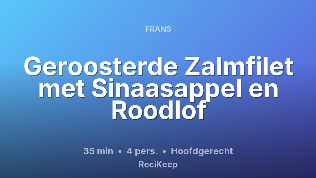 Receptkaart Geroosterde Zalmfilet met Sinaasappel en Roodlof – Hoofdgerecht