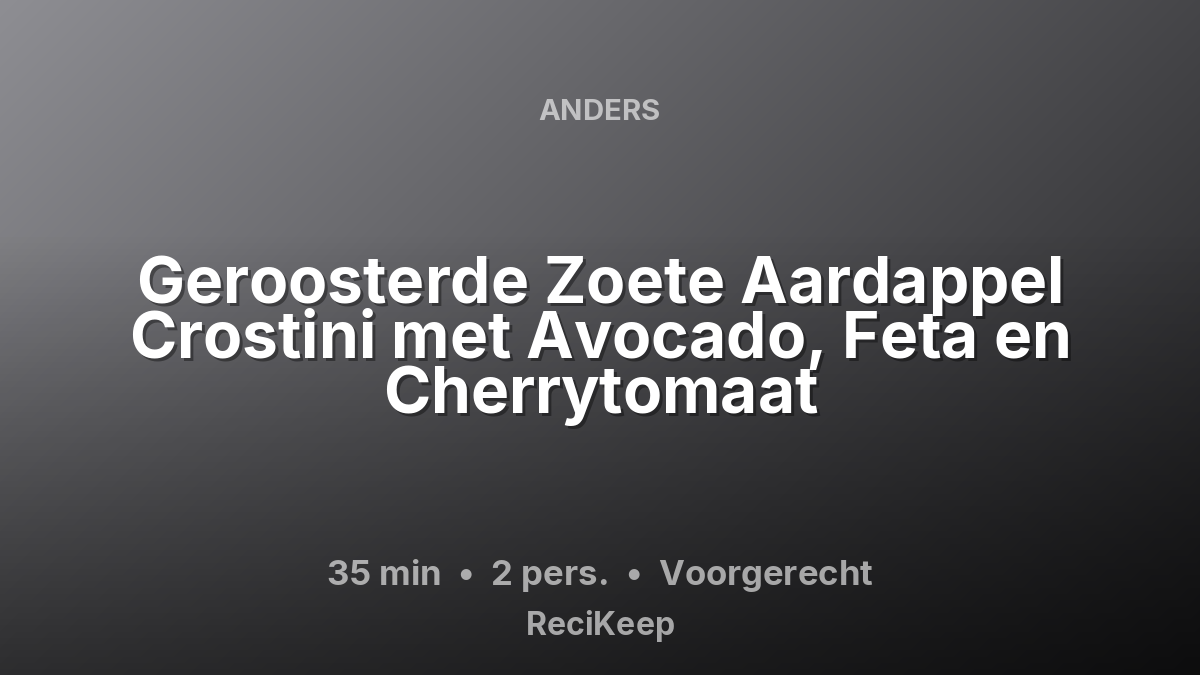 Receptkaart Geroosterde Zoete Aardappel Crostini met Avocado, Feta en Cherrytomaat – Voorgerecht