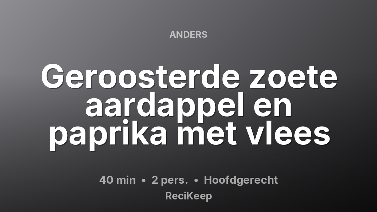Receptkaart Geroosterde zoete aardappel en paprika met vlees – Hoofdgerecht