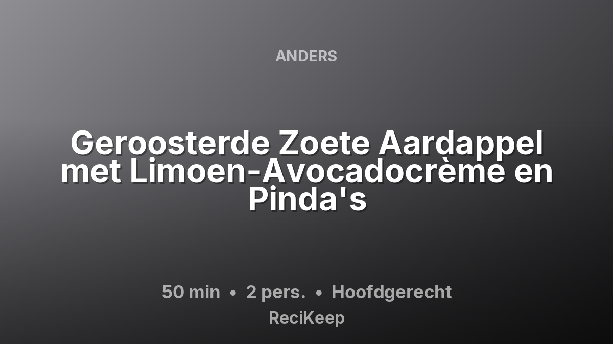 Receptkaart Geroosterde Zoete Aardappel met Limoen-Avocadocrème en Pinda's – Hoofdgerecht
