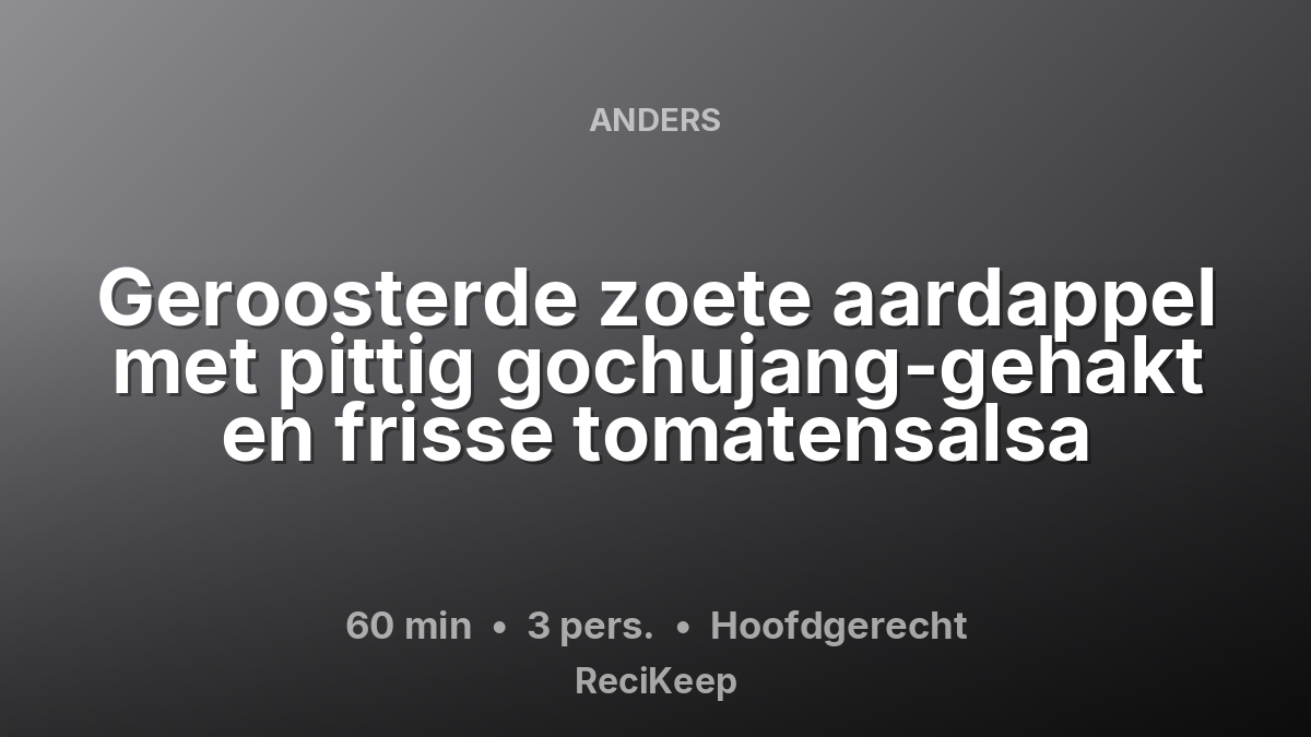 Receptkaart Geroosterde zoete aardappel met pittig gochujang-gehakt en frisse tomatensalsa – Hoofdgerecht
