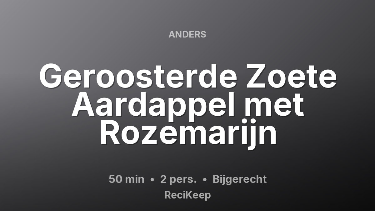Receptkaart Geroosterde Zoete Aardappel met Rozemarijn – Bijgerecht