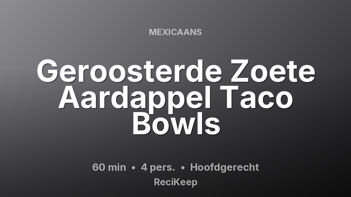 Receptkaart Geroosterde Zoete Aardappel Taco Bowls – Hoofdgerecht