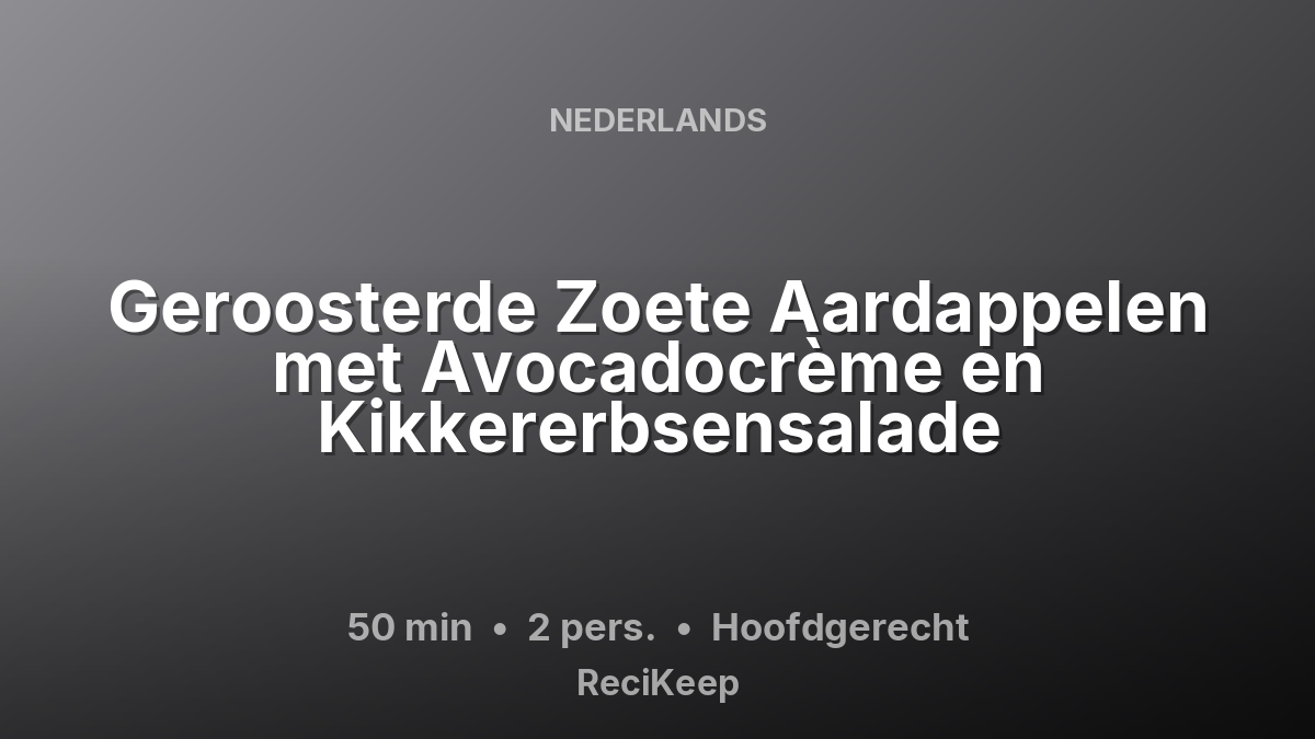 Receptkaart Geroosterde Zoete Aardappelen met Avocadocrème en Kikkererbsensalade – Hoofdgerecht