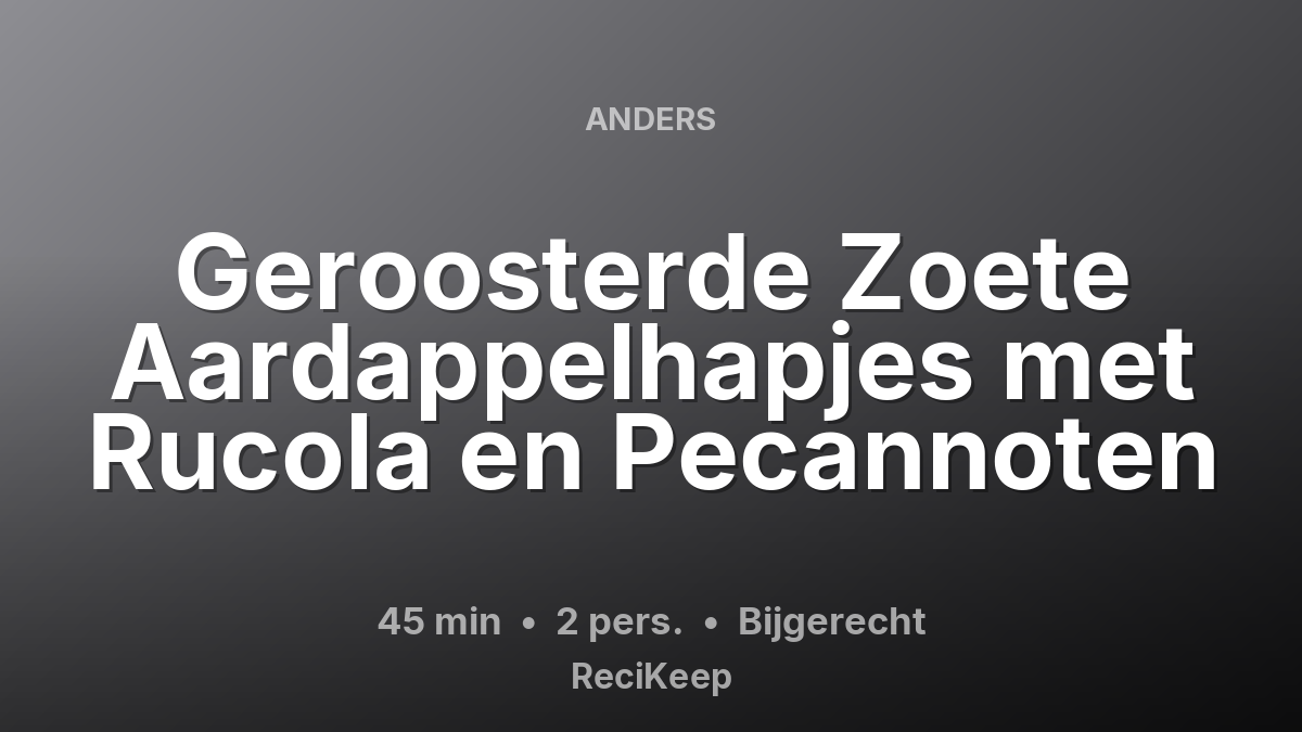 Receptkaart Geroosterde Zoete Aardappelhapjes met Rucola en Pecannoten – Bijgerecht