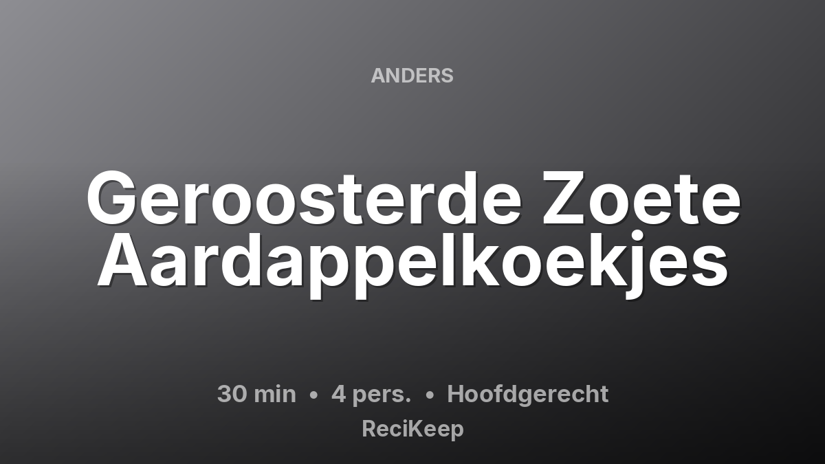 Receptkaart Geroosterde Zoete Aardappelkoekjes – Hoofdgerecht