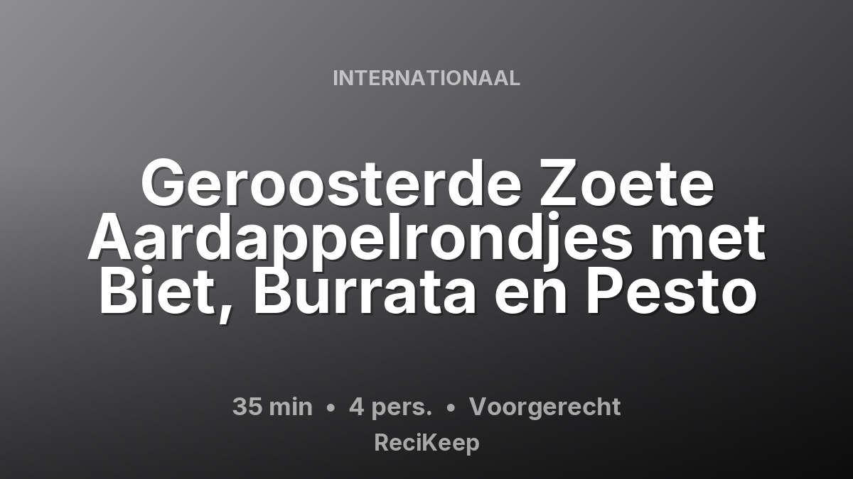 Receptkaart Geroosterde Zoete Aardappelrondjes met Biet, Burrata en Pesto – Voorgerecht