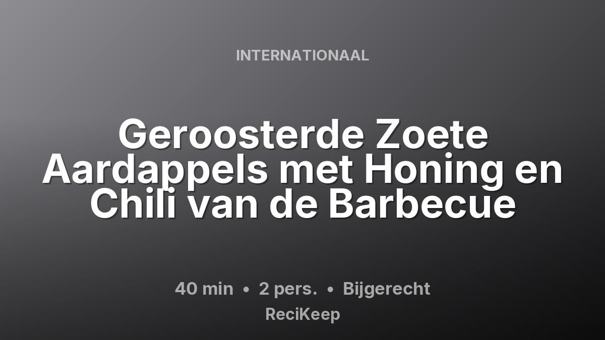 Receptkaart Geroosterde Zoete Aardappels met Honing en Chili van de Barbecue – Bijgerecht