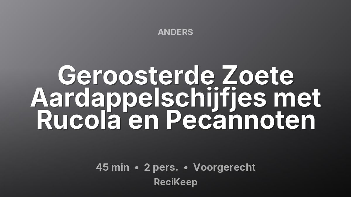 Receptkaart Geroosterde Zoete Aardappelschijfjes met Rucola en Pecannoten – Voorgerecht