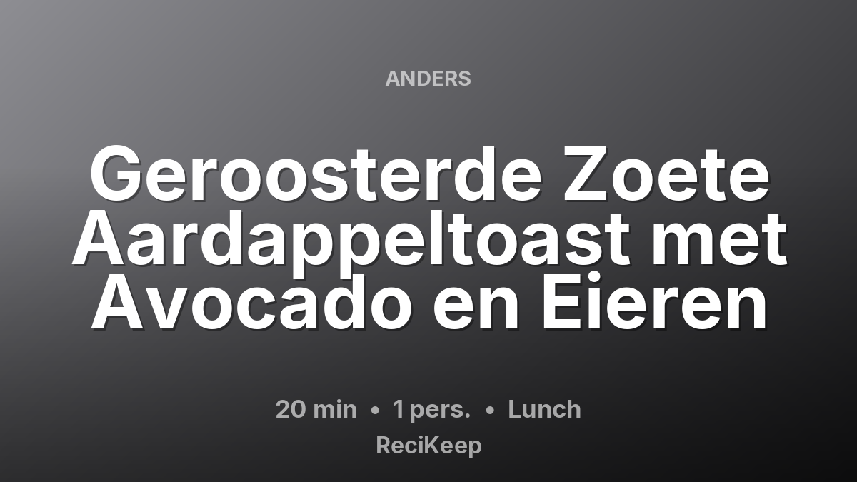 Receptkaart Geroosterde Zoete Aardappeltoast met Avocado en Eieren – Lunch