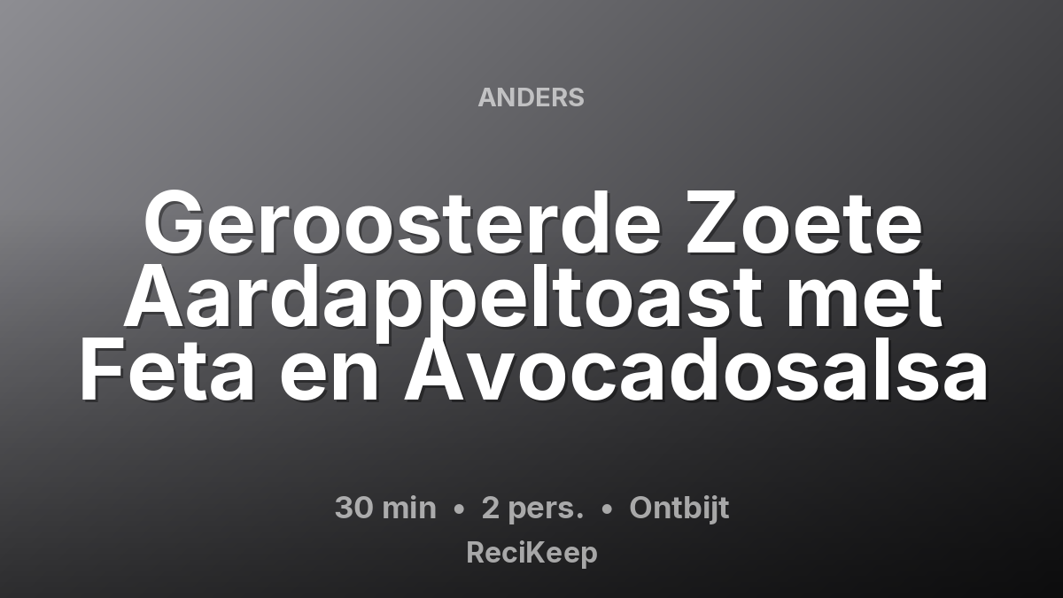 Receptkaart Geroosterde Zoete Aardappeltoast met Feta en Avocadosalsa – Ontbijt