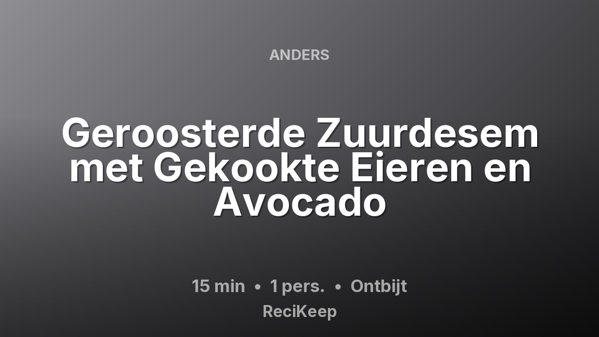 Receptkaart Geroosterde Zuurdesem met Gekookte Eieren en Avocado – Ontbijt