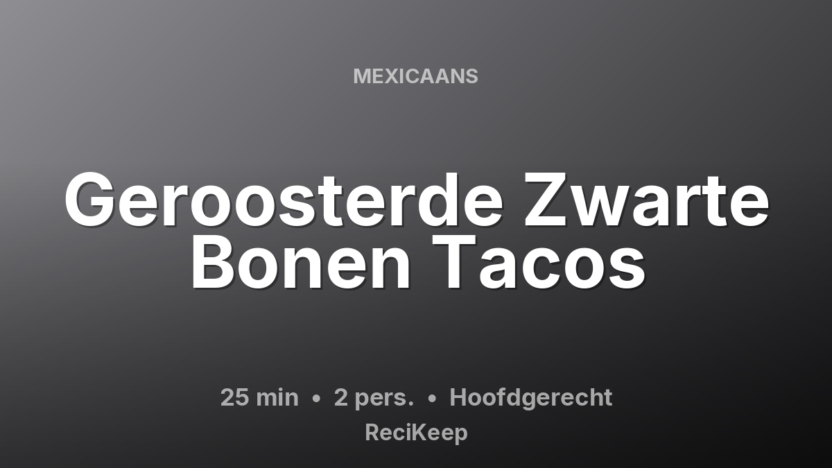 Receptkaart Geroosterde Zwarte Bonen Tacos – Hoofdgerecht