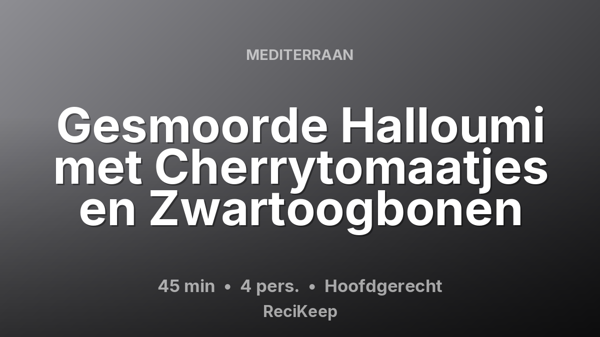 Receptkaart Gesmoorde Halloumi met Cherrytomaatjes en Zwartoogbonen – Hoofdgerecht
