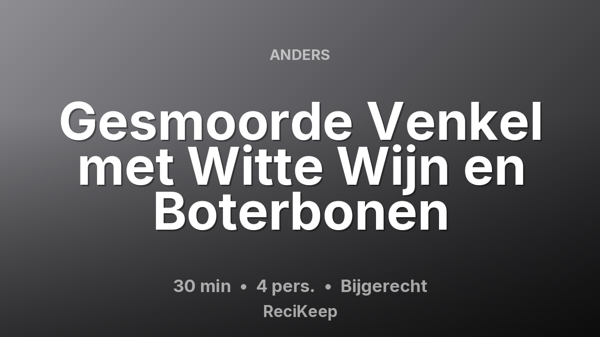 Receptkaart Gesmoorde Venkel met Witte Wijn en Boterbonen – Bijgerecht