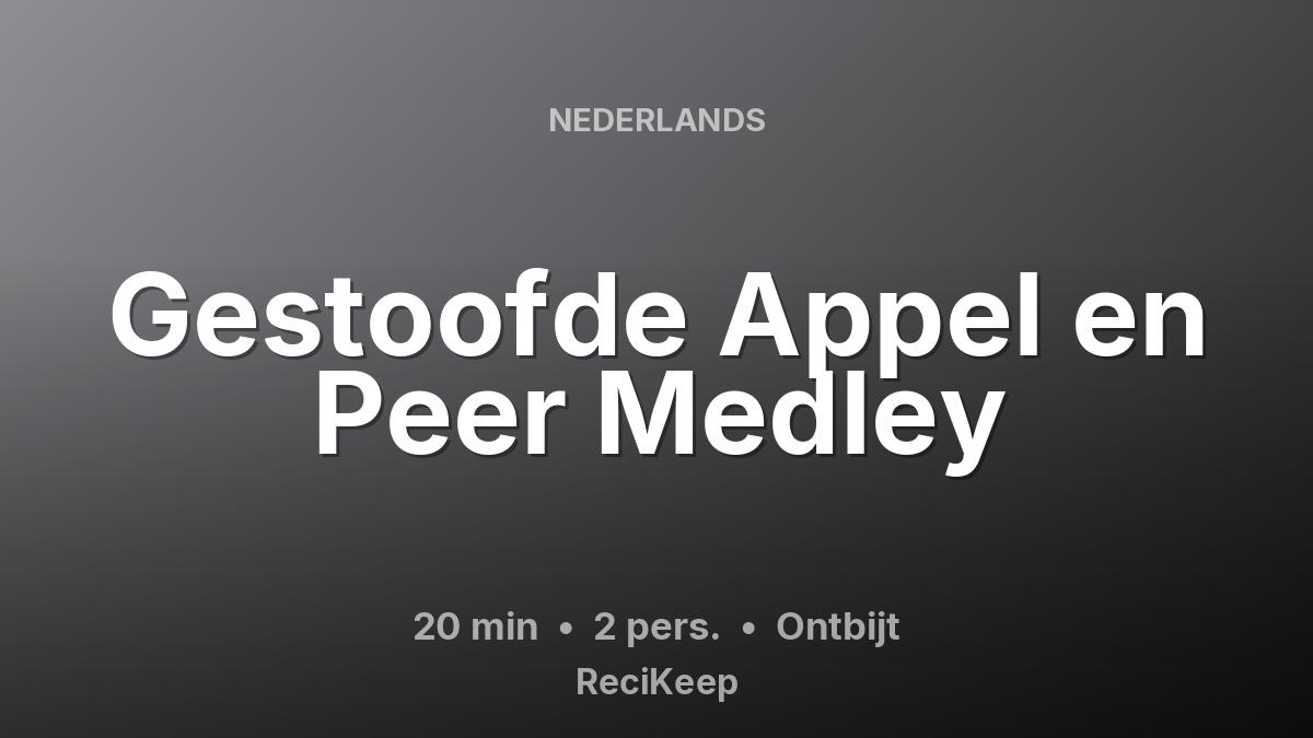 Receptkaart Gestoofde Appel en Peer Medley – Ontbijt