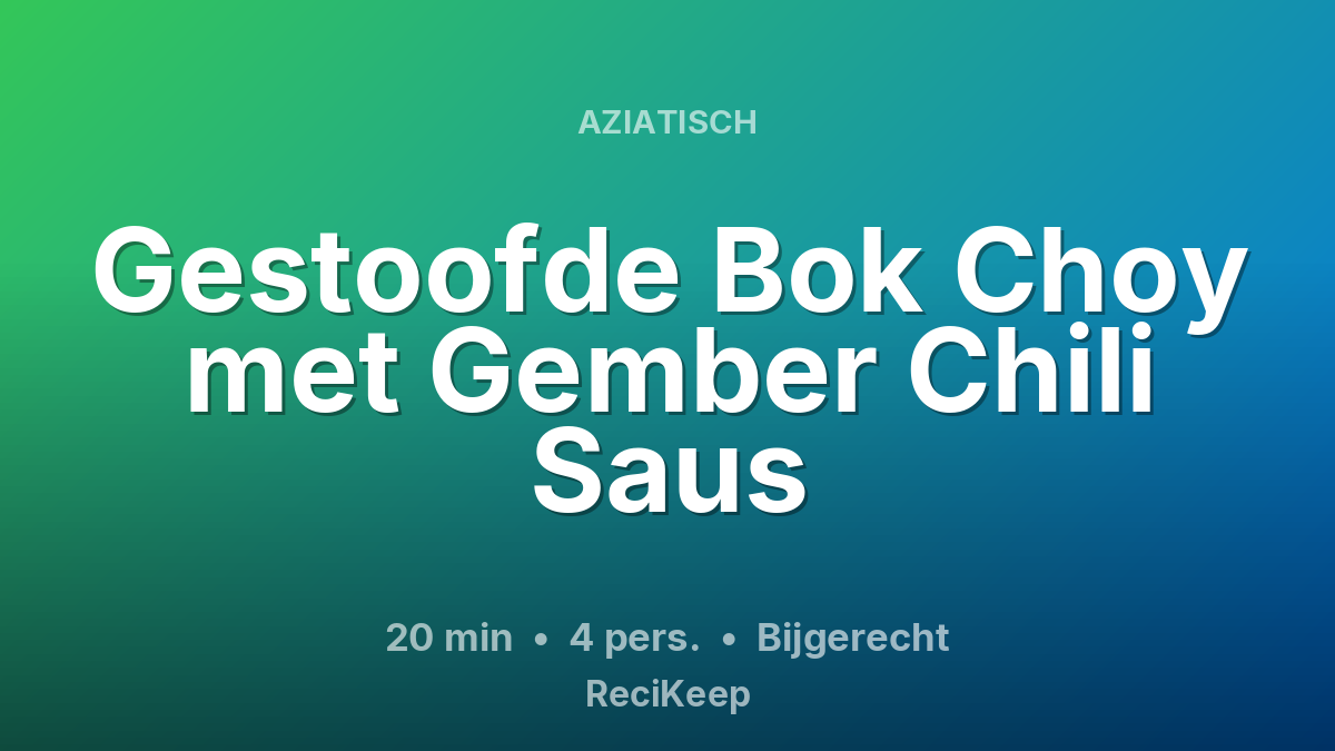 Receptkaart Gestoofde Bok Choy met Gember Chili Saus – Bijgerecht