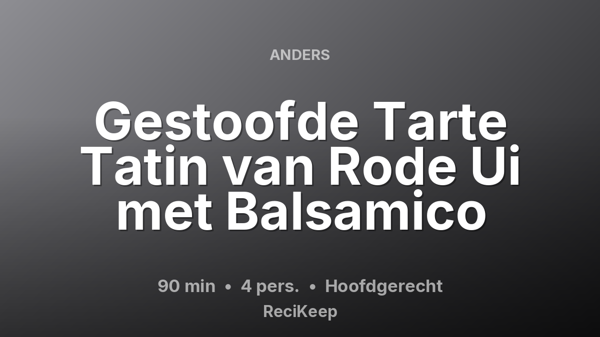 Receptkaart Gestoofde Tarte Tatin van Rode Ui met Balsamico – Hoofdgerecht