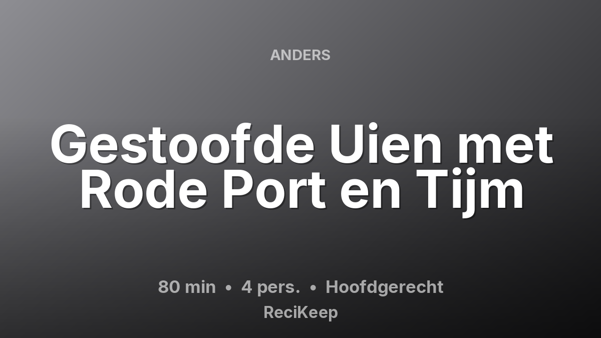 Receptkaart Gestoofde Uien met Rode Port en Tijm – Hoofdgerecht