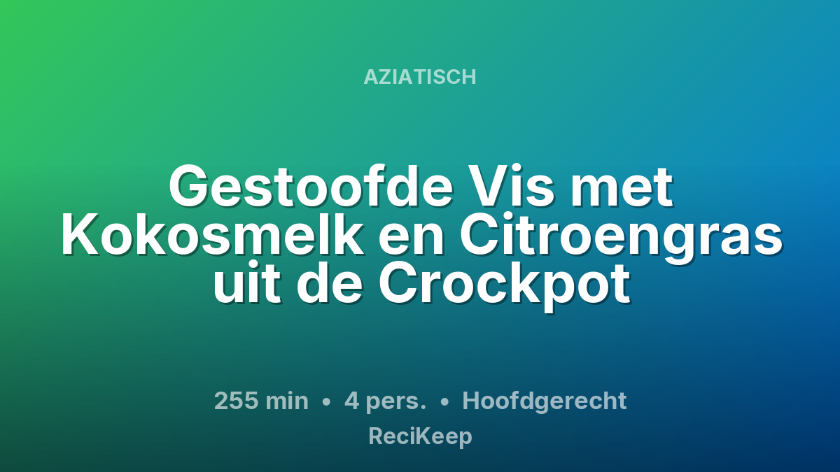 Receptkaart Gestoofde Vis met Kokosmelk en Citroengras uit de Crockpot – Hoofdgerecht