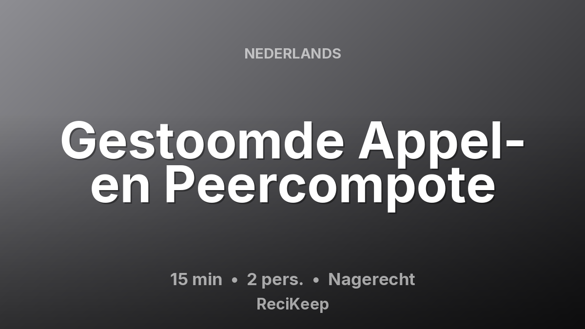 Receptkaart Gestoomde Appel- en Peercompote – Nagerecht