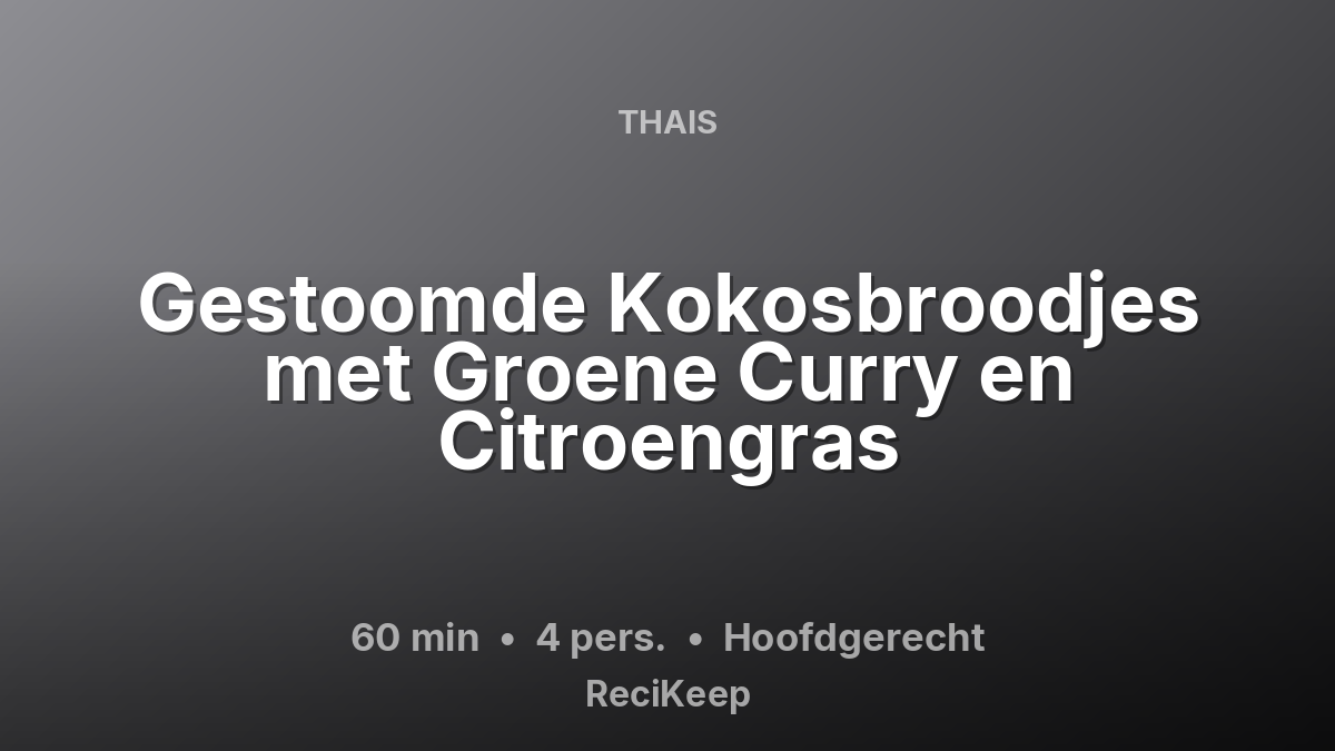 Receptkaart Gestoomde Kokosbroodjes met Groene Curry en Citroengras – Hoofdgerecht
