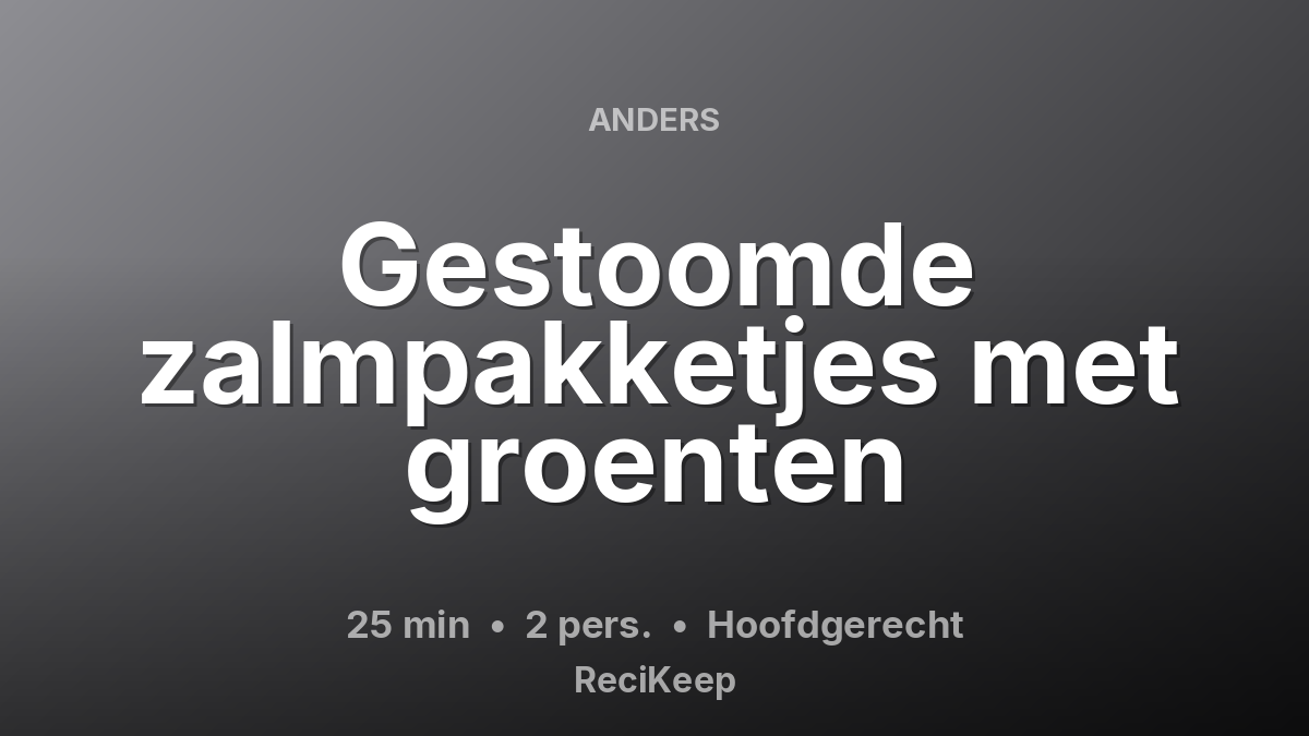 Receptkaart Gestoomde zalmpakketjes met groenten – Hoofdgerecht
