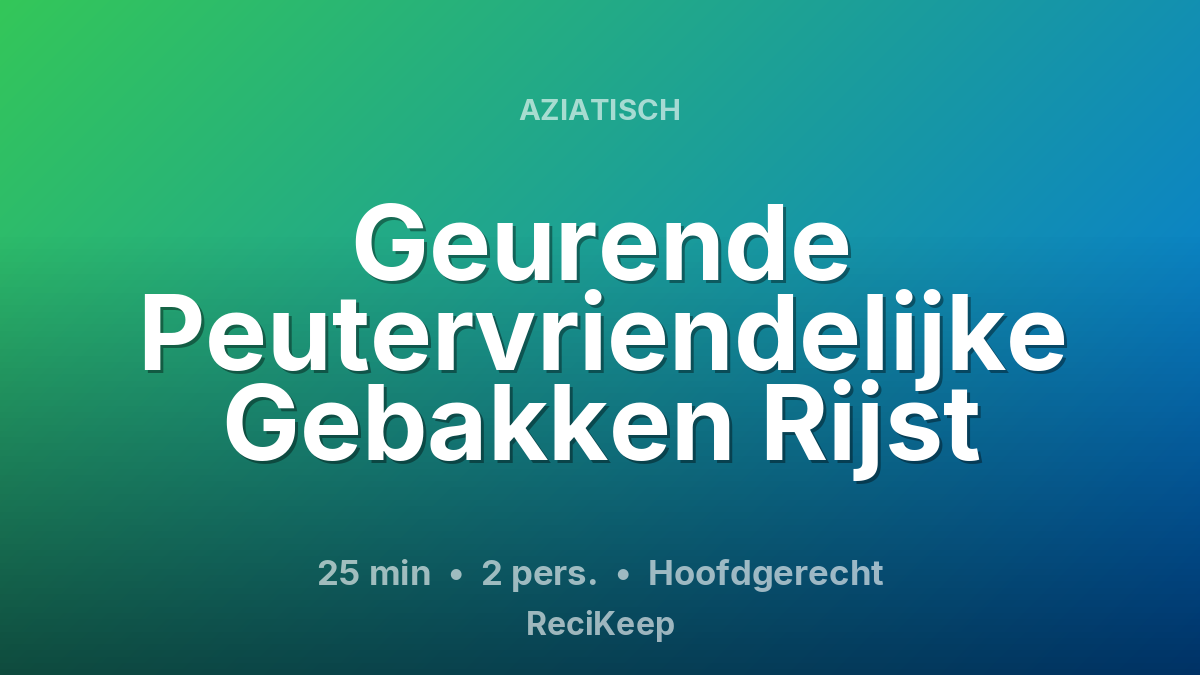 Receptkaart Geurende Peutervriendelijke Gebakken Rijst – Hoofdgerecht