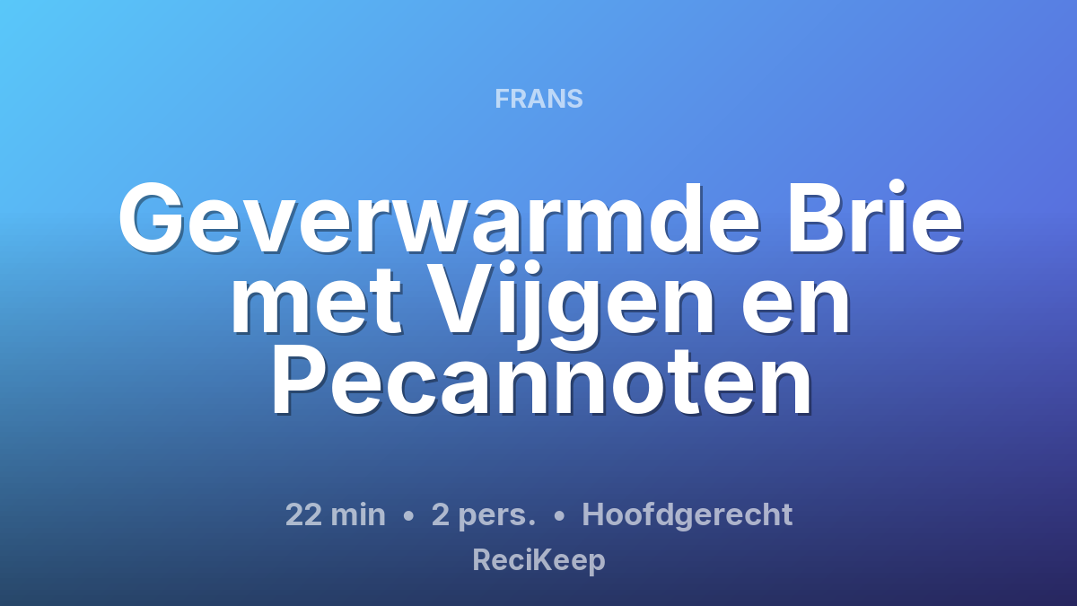Receptkaart Geverwarmde Brie met Vijgen en Pecannoten – Hoofdgerecht