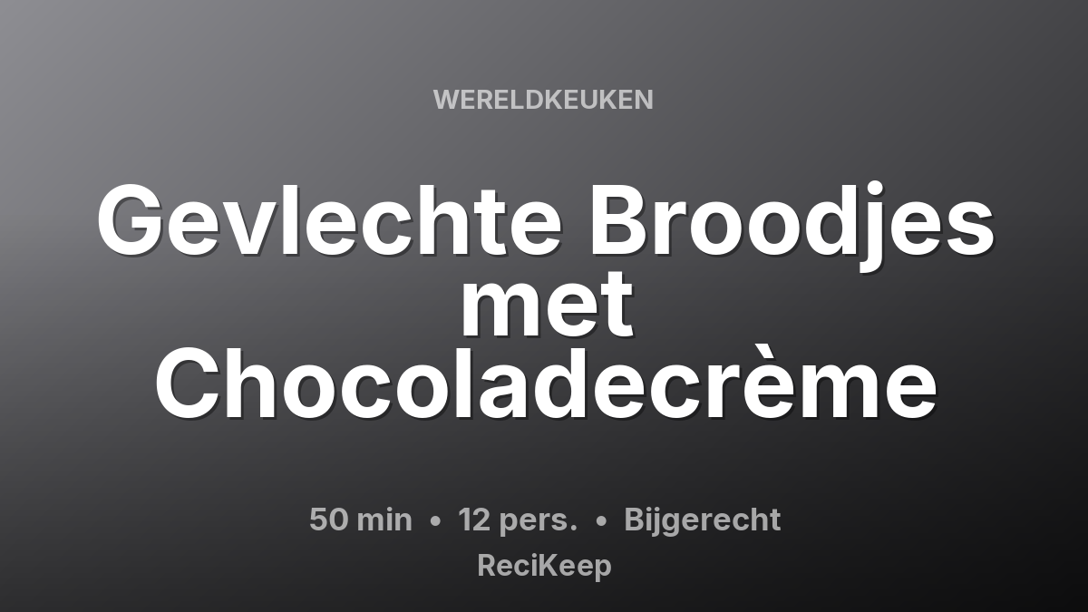 Receptkaart Gevlechte Broodjes met Chocoladecrème – Bijgerecht