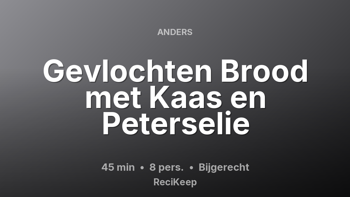 Receptkaart Gevlochten Brood met Kaas en Peterselie – Bijgerecht