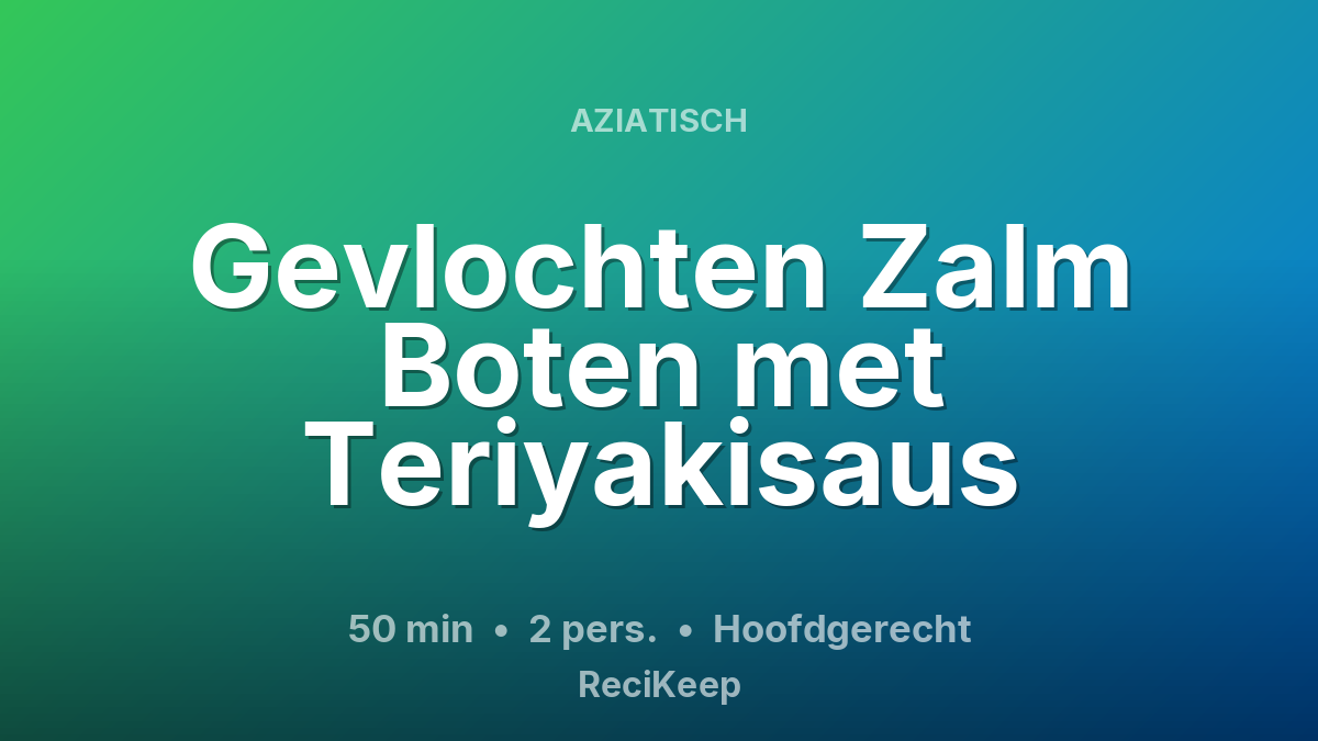 Receptkaart Gevlochten Zalm Boten met Teriyakisaus – Hoofdgerecht