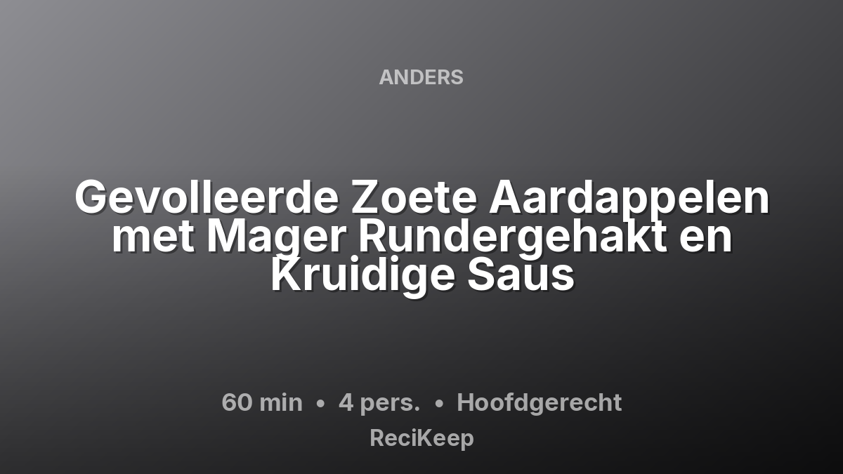 Receptkaart Gevolleerde Zoete Aardappelen met Mager Rundergehakt en Kruidige Saus – Hoofdgerecht