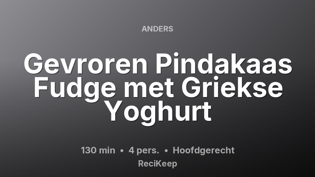 Receptkaart Gevroren Pindakaas Fudge met Griekse Yoghurt – Hoofdgerecht