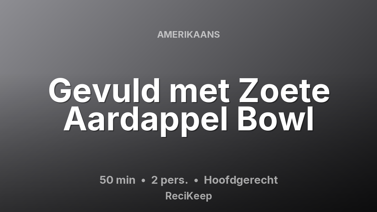 Receptkaart Gevuld met Zoete Aardappel Bowl – Hoofdgerecht