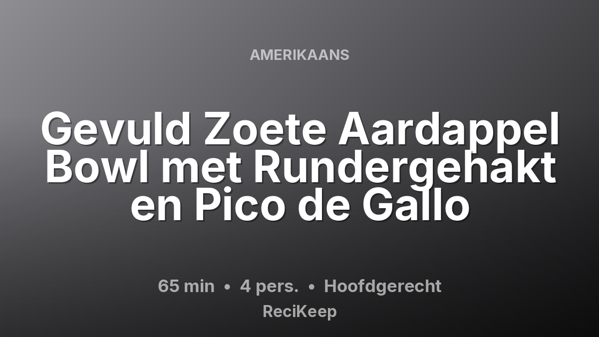 Receptkaart Gevuld Zoete Aardappel Bowl met Rundergehakt en Pico de Gallo – Hoofdgerecht