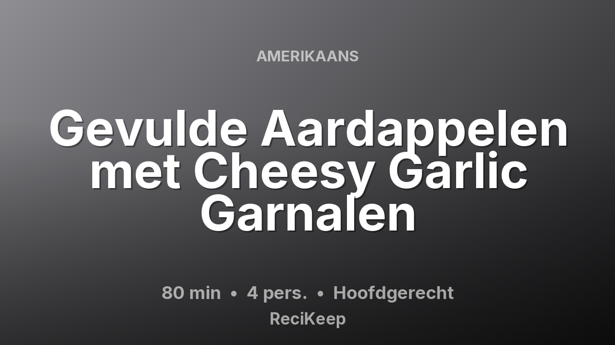 Receptkaart Gevulde Aardappelen met Cheesy Garlic Garnalen – Hoofdgerecht