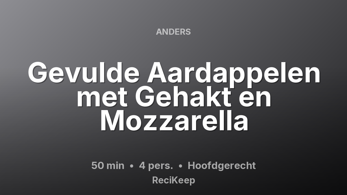 Receptkaart Gevulde Aardappelen met Gehakt en Mozzarella – Hoofdgerecht