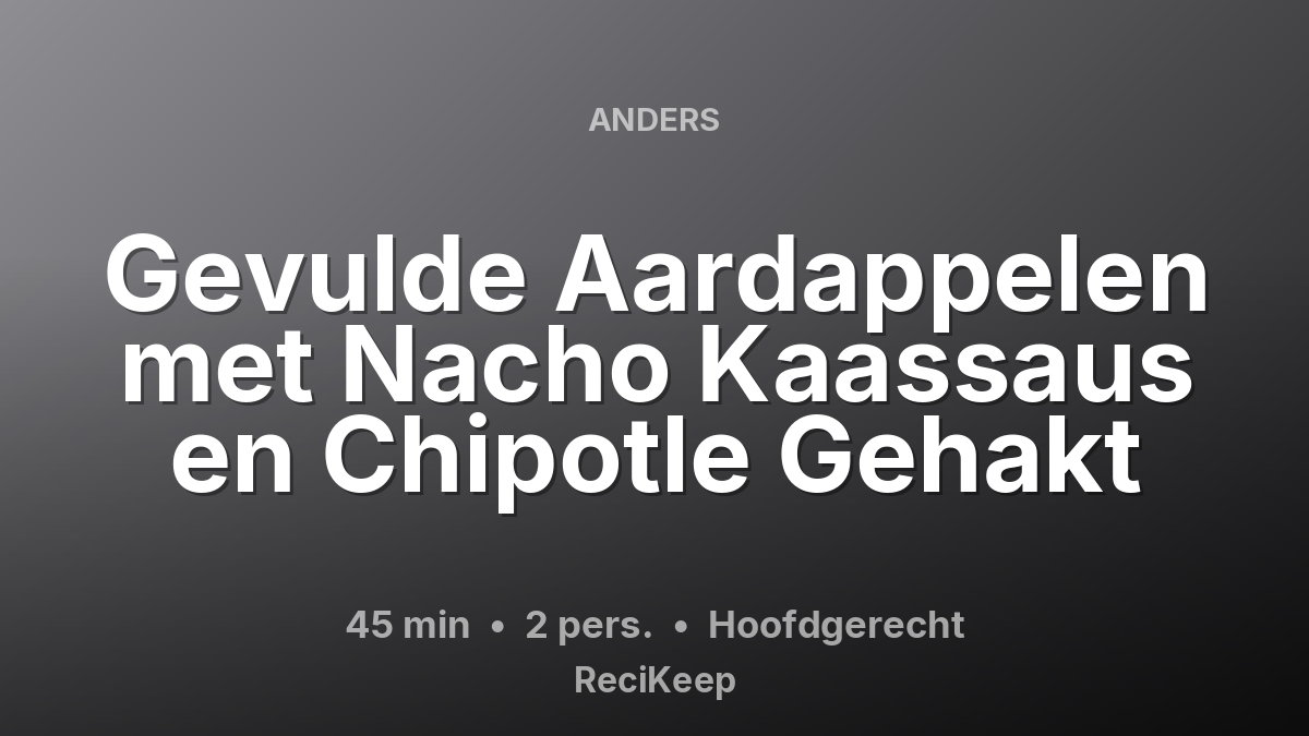 Receptkaart Gevulde Aardappelen met Nacho Kaassaus en Chipotle Gehakt – Hoofdgerecht