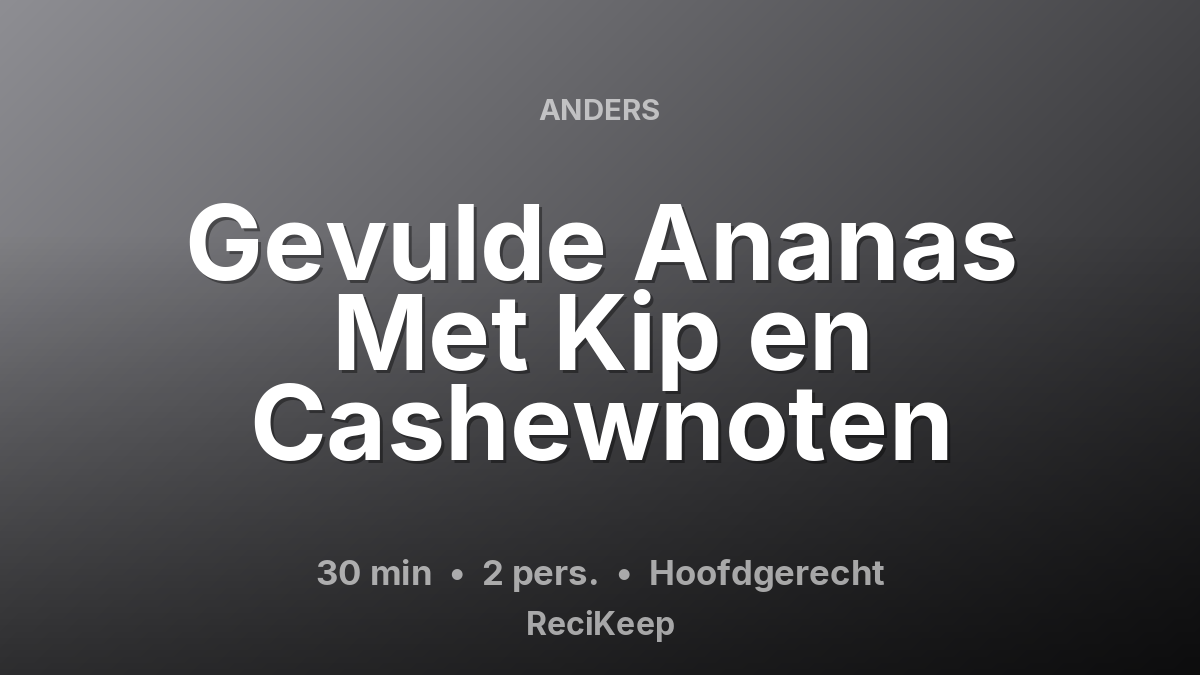Receptkaart Gevulde Ananas Met Kip en Cashewnoten – Hoofdgerecht