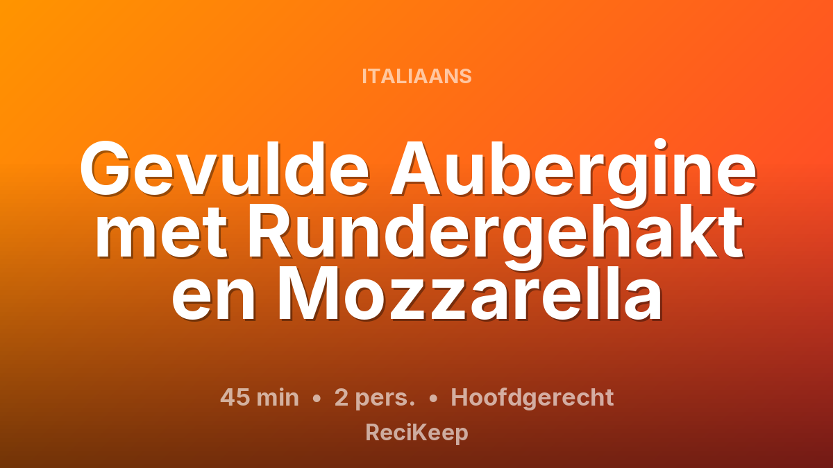 Receptkaart Gevulde Aubergine met Rundergehakt en Mozzarella – Hoofdgerecht