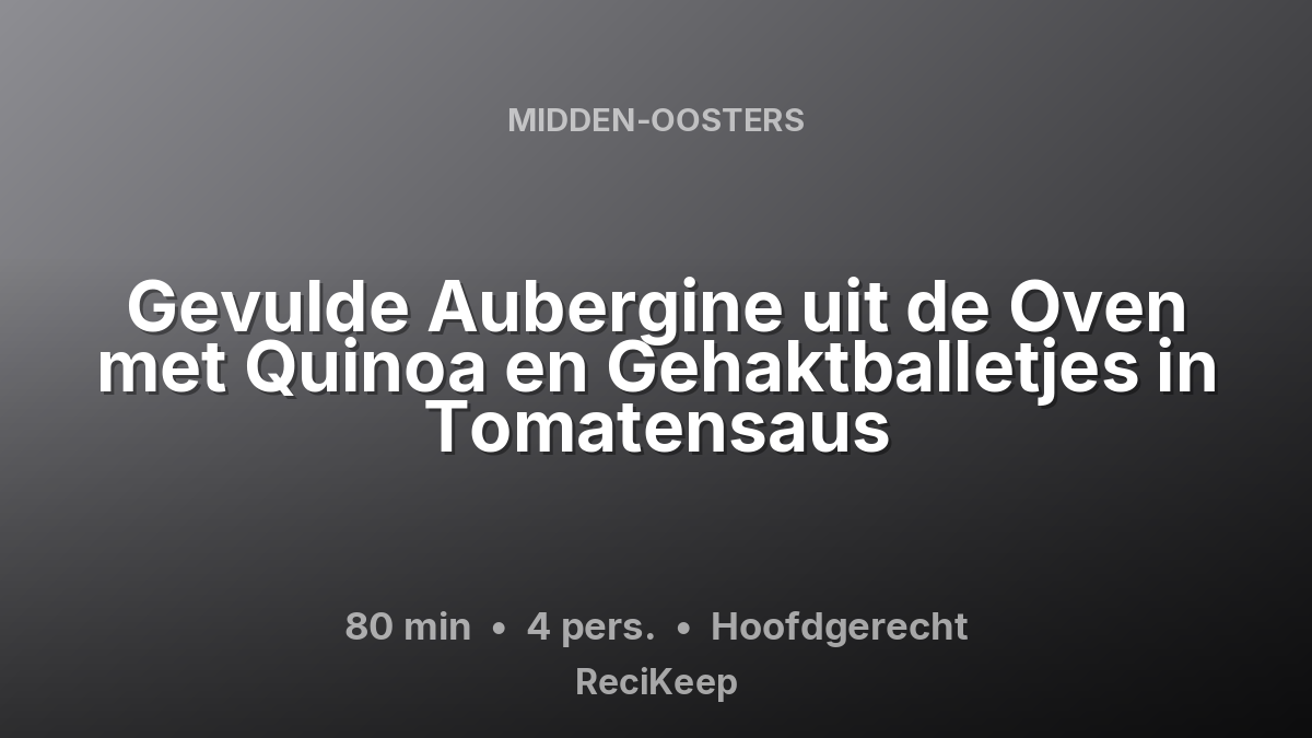 Receptkaart Gevulde Aubergine uit de Oven met Quinoa en Gehaktballetjes in Tomatensaus – Hoofdgerecht