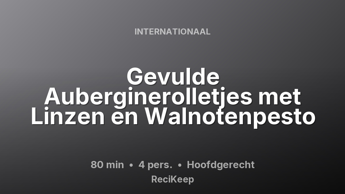 Receptkaart Gevulde Auberginerolletjes met Linzen en Walnotenpesto – Hoofdgerecht