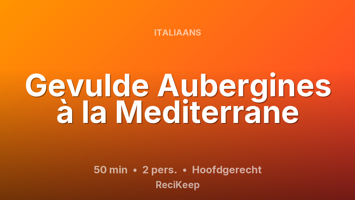 Receptkaart Gevulde Aubergines à la Mediterrane – Hoofdgerecht