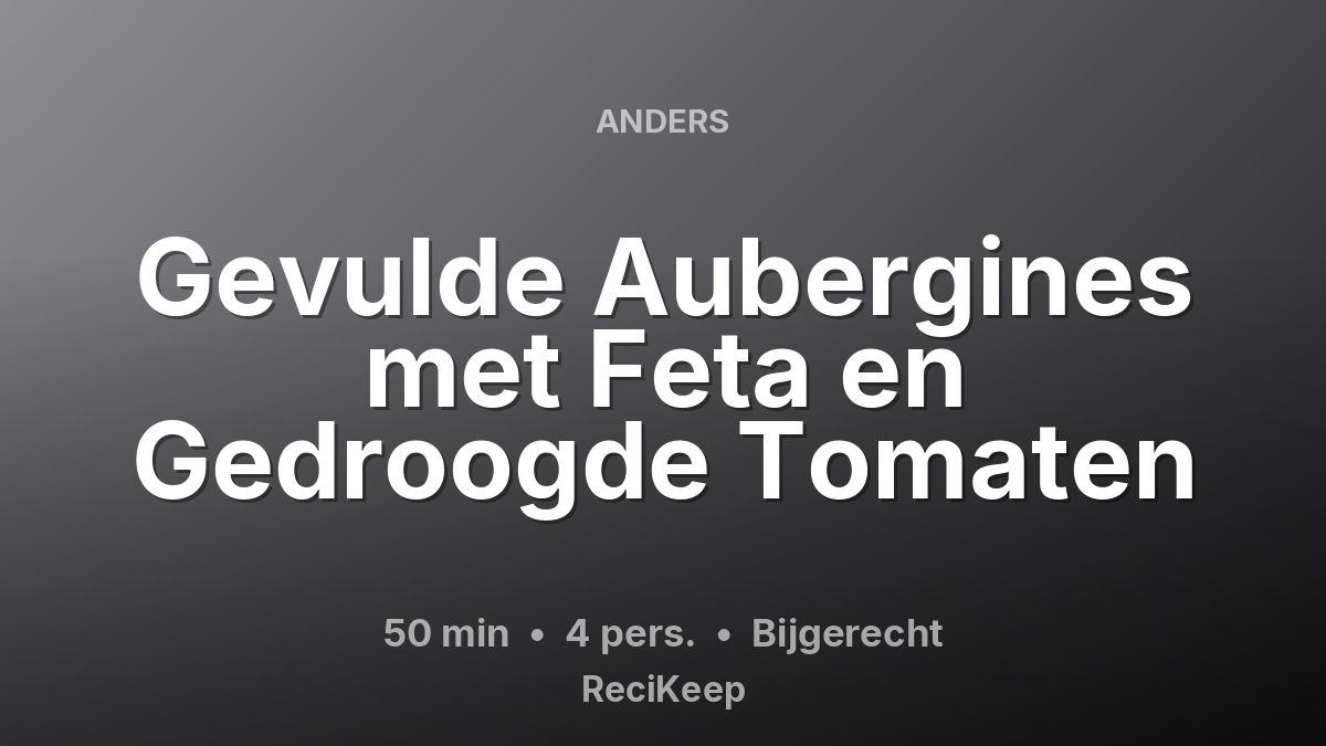 Receptkaart Gevulde Aubergines met Feta en Gedroogde Tomaten – Bijgerecht