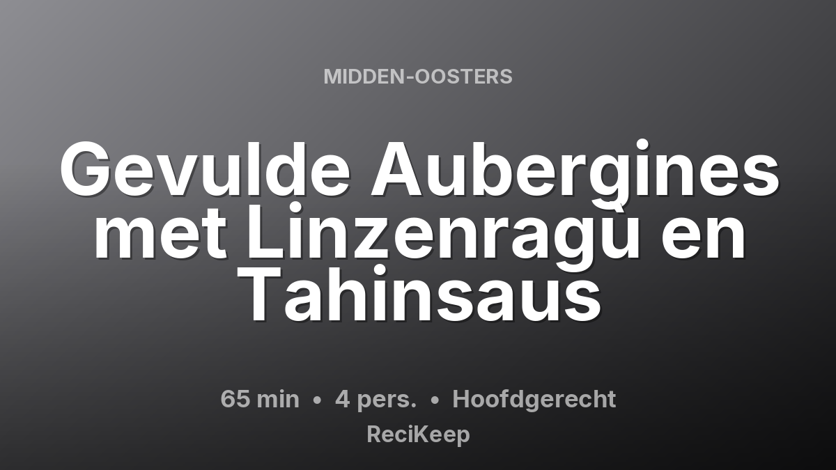 Receptkaart Gevulde Aubergines met Linzenragù en Tahinsaus – Hoofdgerecht