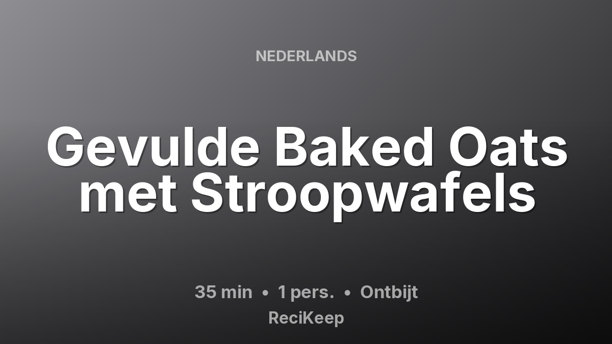 Receptkaart Gevulde Baked Oats met Stroopwafels – Ontbijt
