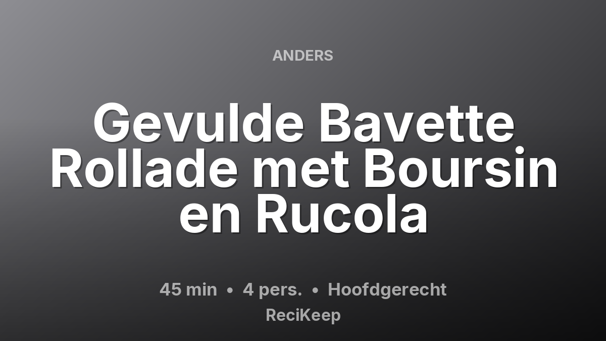 Receptkaart Gevulde Bavette Rollade met Boursin en Rucola – Hoofdgerecht